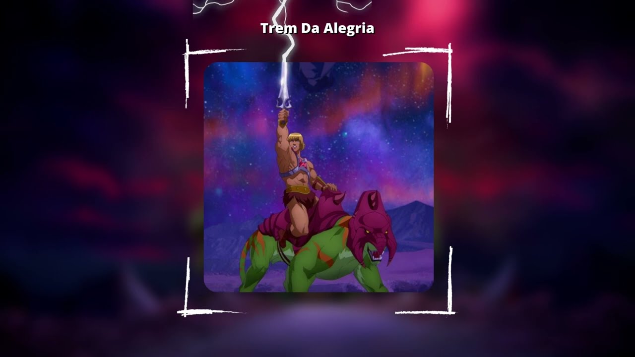 Trem Da Alegria - He-Man (Slowed & Reverb)