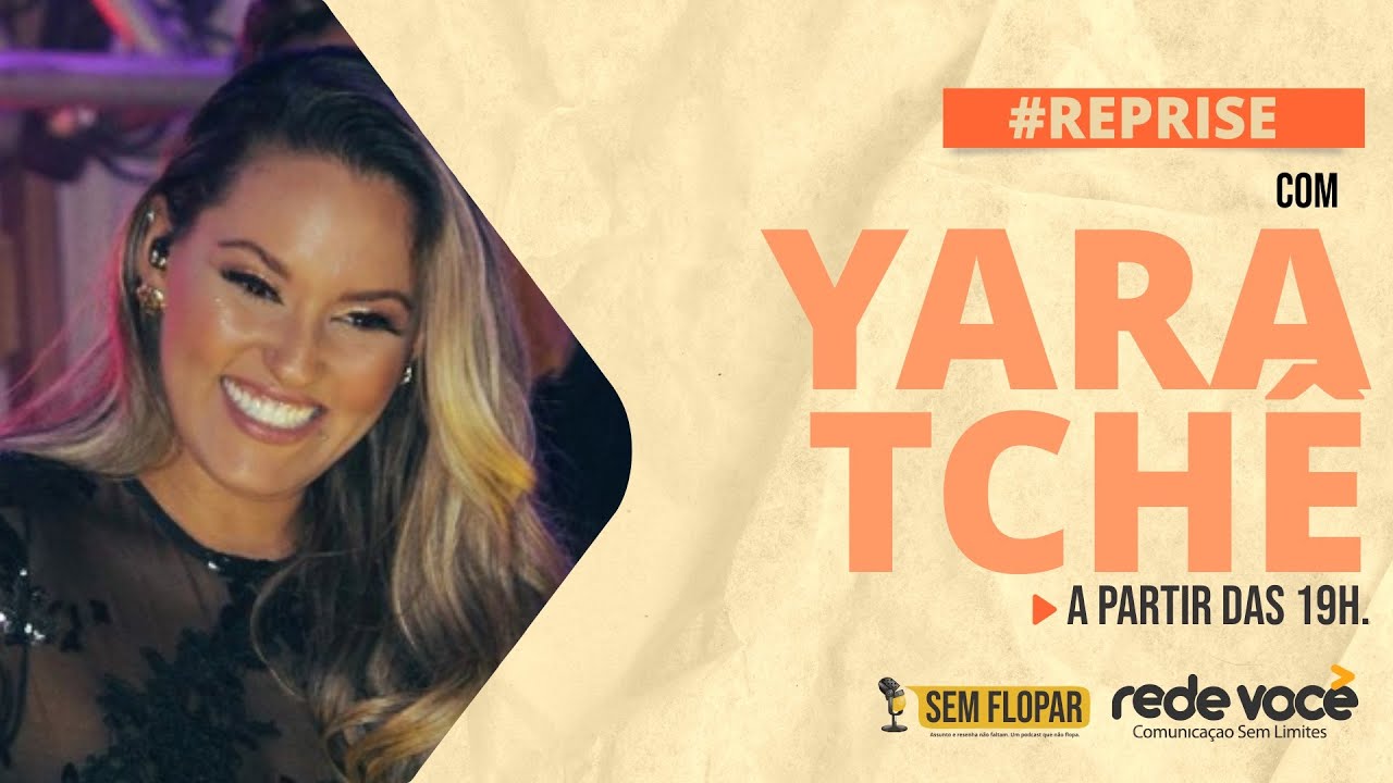 🔴 REPRISE YARA TCHÊ - SEM FLOPAR PODCAST  