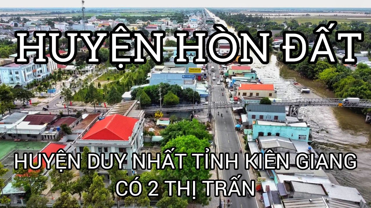 FLYCAM | TỔNG QUAN 2 THỊ TRẤN HÒN ĐẤT, SÓC XOÀI THUỘC HUYỆN HÒN ĐẤT, TỈNH KIÊN GIANG