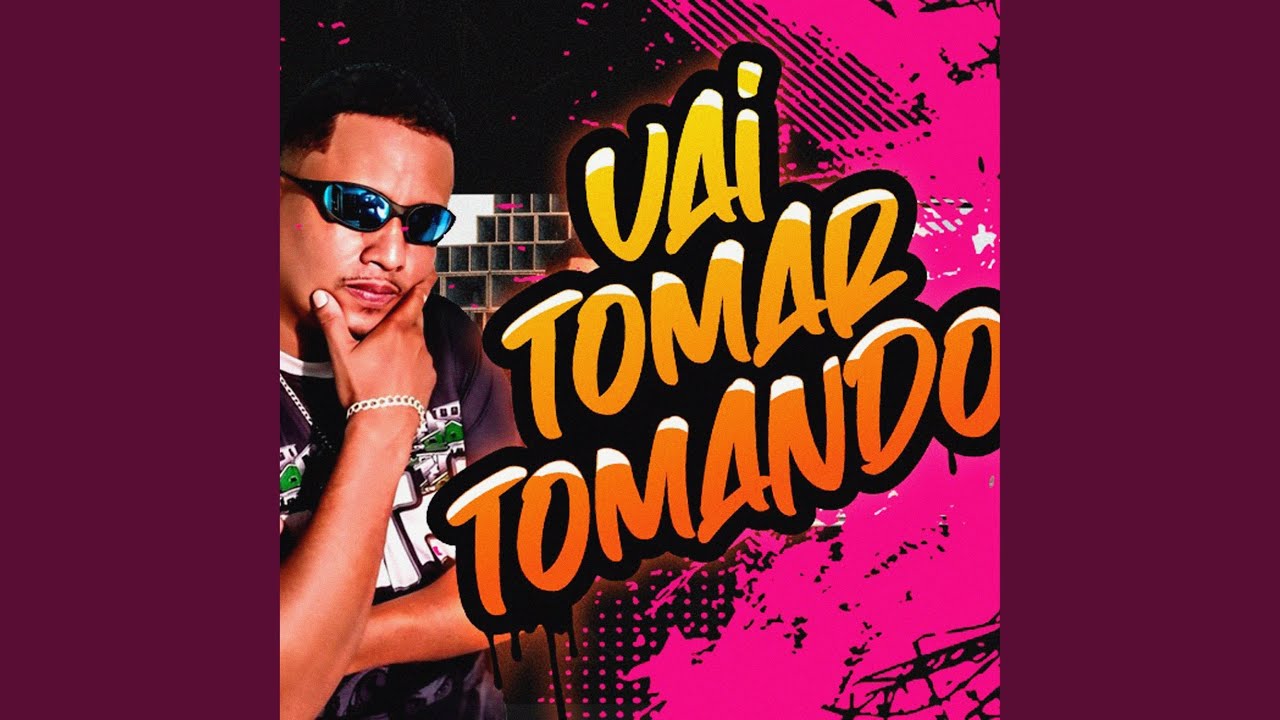 Vai Tomar Tomando