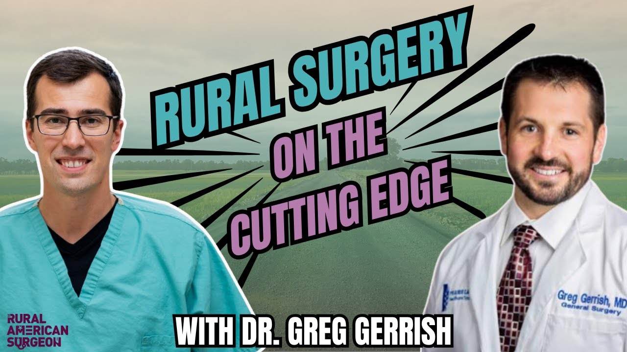 Rural Surgery on the Cutting Edge with Dr. Greg Gerrish