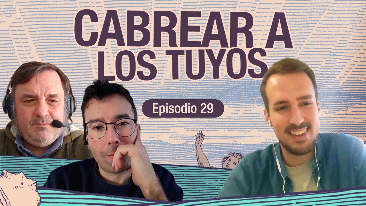 Ep. 29 - Cabrear a los tuyos con Carlos Padilla