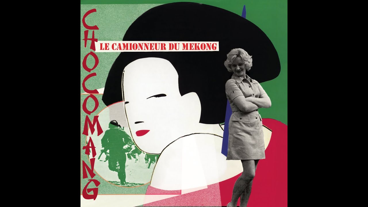Chocomang - Le Camionneur du Mékong (Warum Joe vs Indochine)