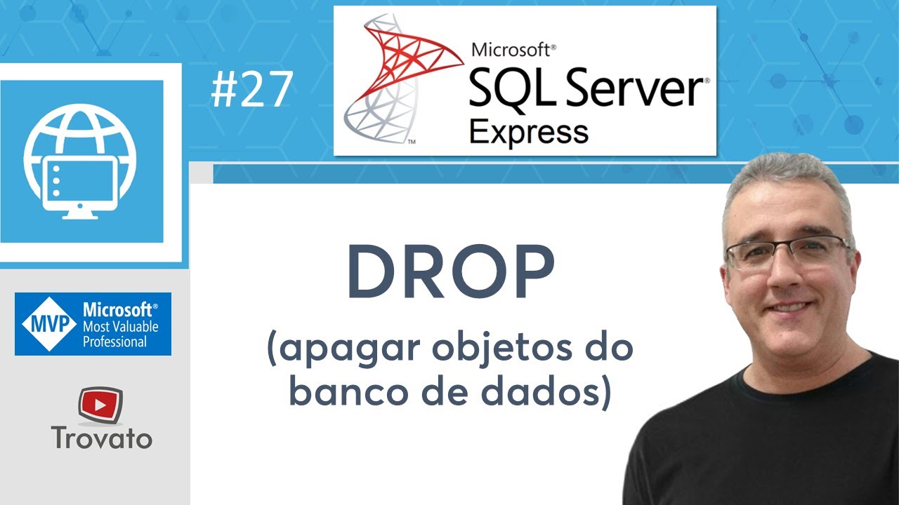 SQL SERVER - 27 - DROP - apagando objetos do banco (procedures, tables, sequences, entre outros)