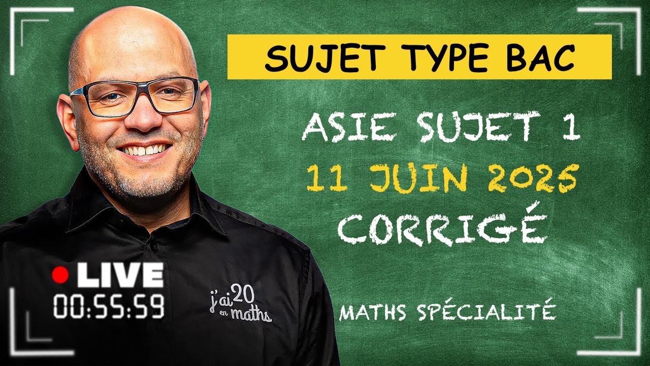 Sujet Bac Asie - Sujet 1 -  Corrig&eacute; - 11 Juin 2025