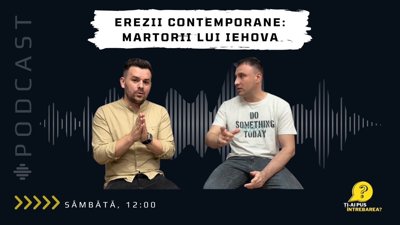 PODCAST - Erezii contemporane: Martorii lui Iehova #erezii