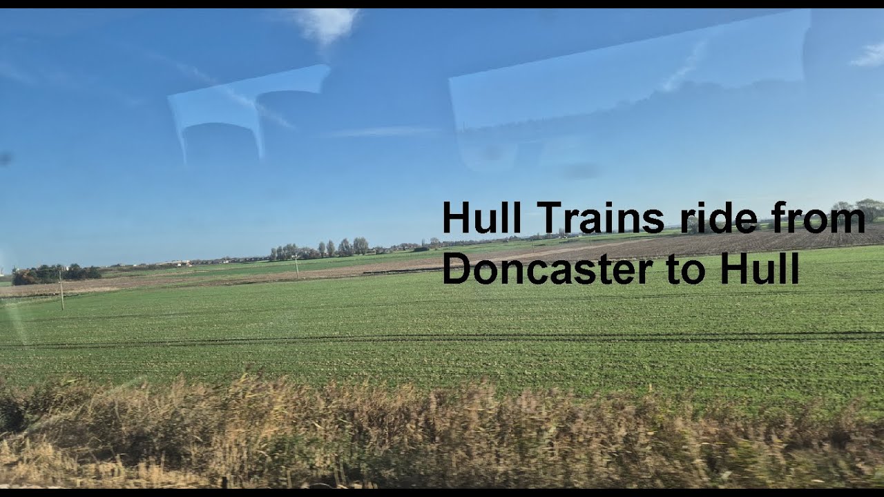 Hull Trains ride Doncaster to Hull