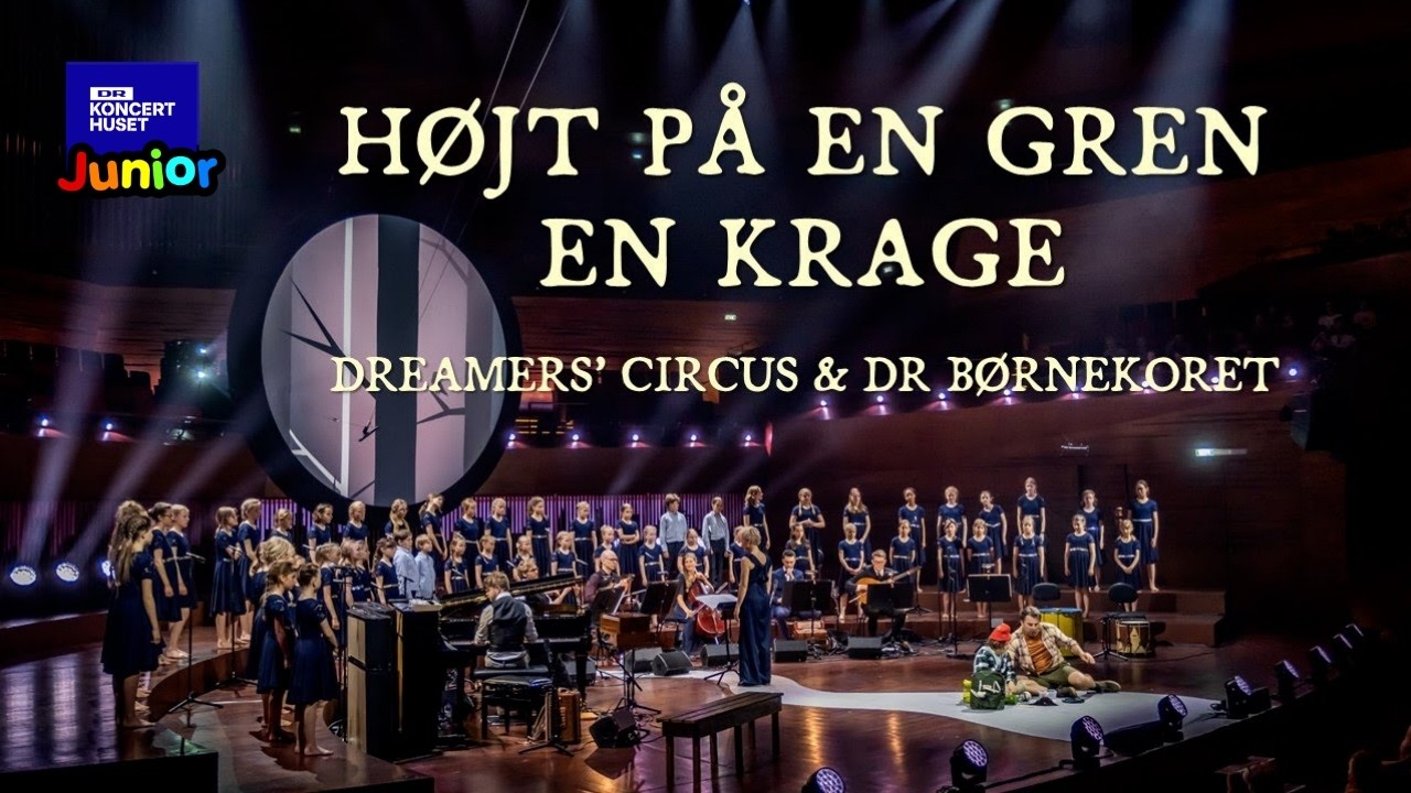 H&oslash;jt p&aring; en gren en krage // Dreamers&rsquo; Circus & DR B&oslash;rnekoret (LIVE)