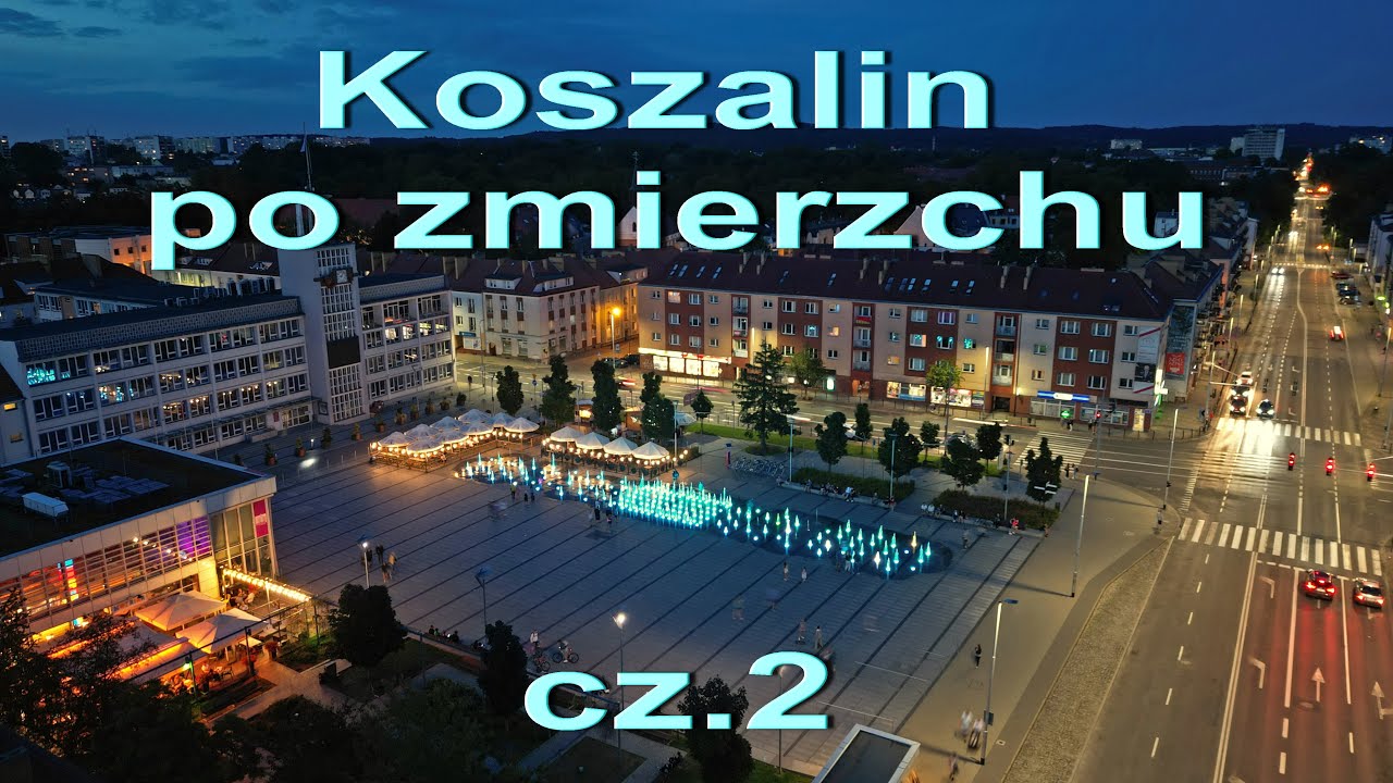 Koszalin po zmierzchu cz.2