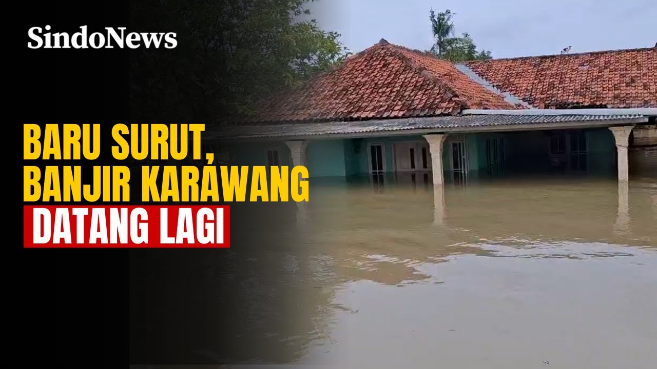 Air sempat surut, banjir kembali rendam Karawang, Warga kembali waspada | Sindo Trending