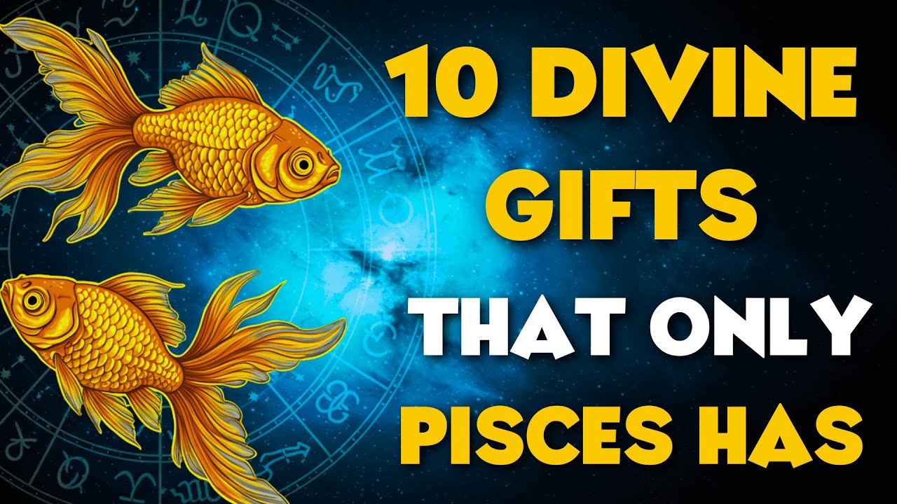 THE 10 SUPERNATURAL GIFTS THAT GOD GAVE ONLY TO THOSE BORN UNDER PISCES