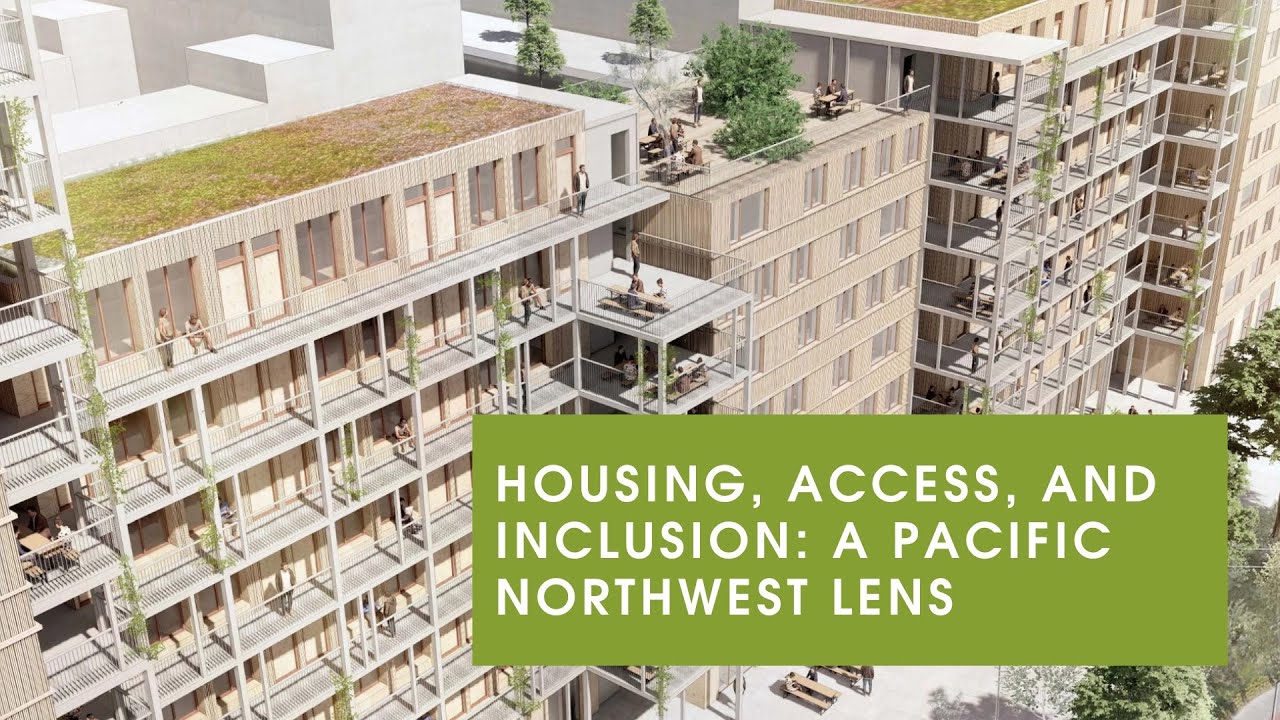 Housing, Access, and Inclusion: A Pacific Northwest Lens