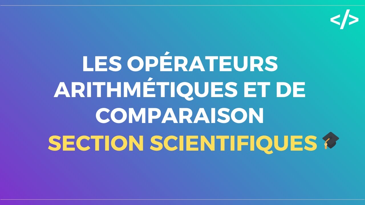 1. Les opérateurs arithmétiques et de comparaison | Algorithme | Bac scientifiques
