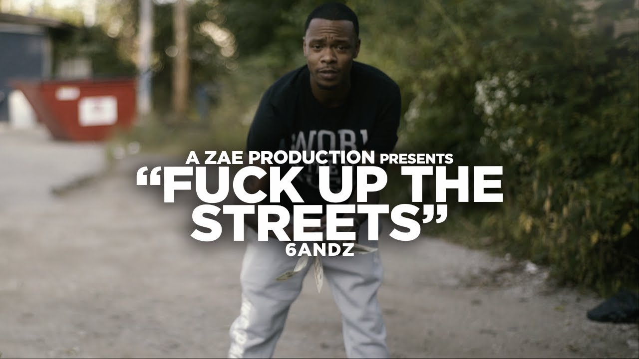 6andz - Fuck Up The Streets (Official Music Video) Shot By @AZaeProduction