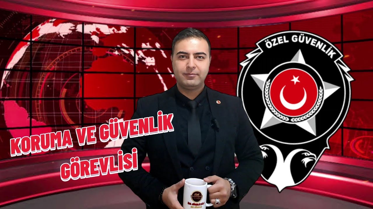 Koruma ve Güvenlik Görevlisi  - Özel Güvenlik Görevlisi