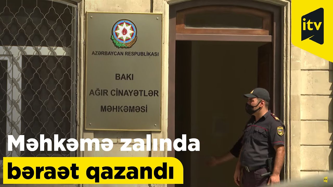 Bakı Apellyasiya Məhkəməsi ona məhkəmə zalında bəraət qazandırıb