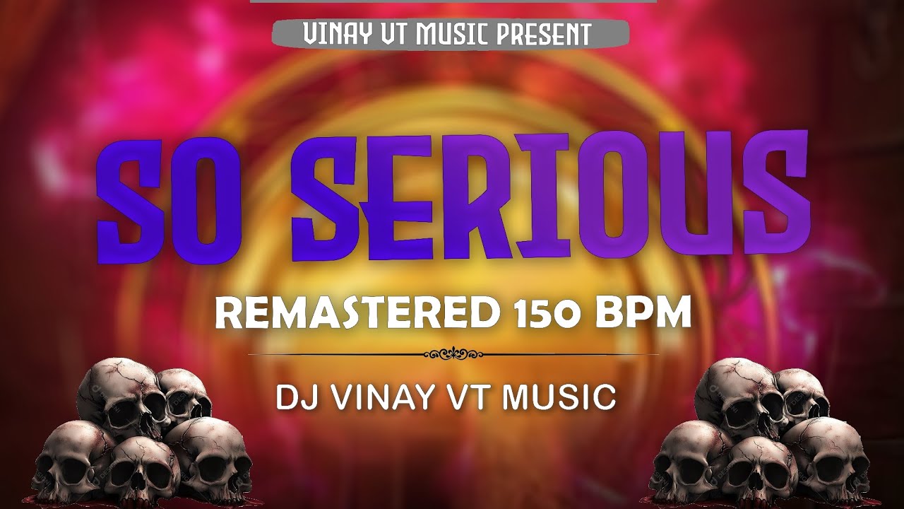 So Serious Remastered DJ VINAY VT MUSIC #trending #150bpm #released 