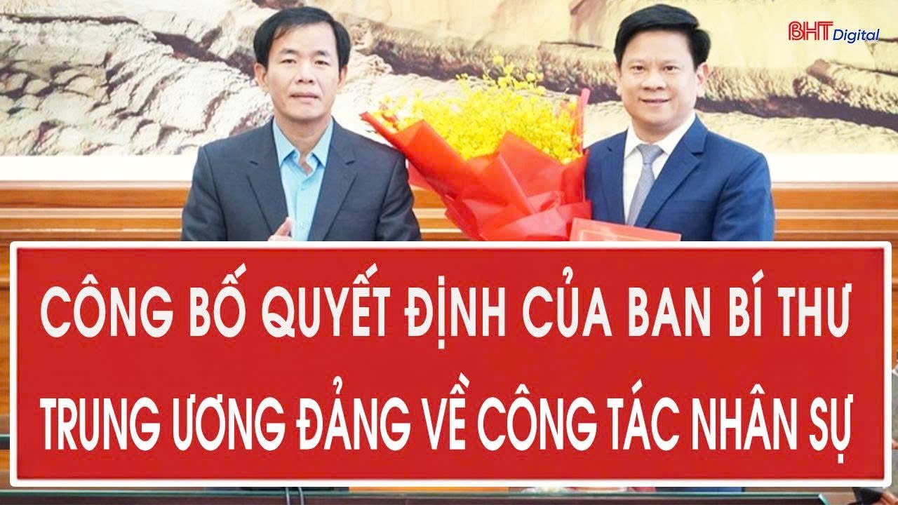 Công bố quyết định của Ban Bí thư Trung ương Đảng về công tác nhân sự