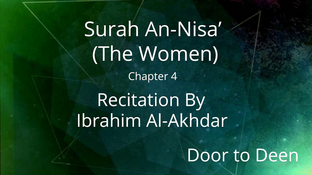 Surah An-Nisa' (The Women) Ibrahim Al-Akhdar Quran Recitation