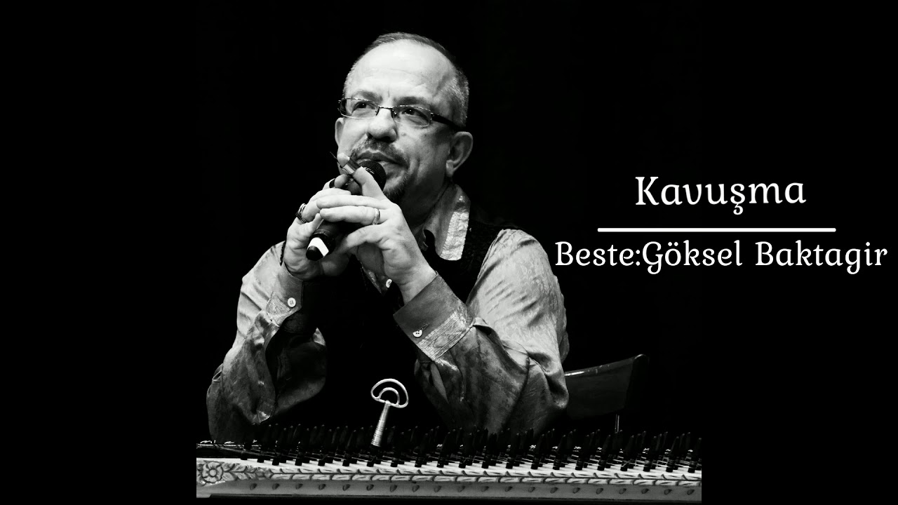 Göksel Baktagir '' KAVUŞMA ''