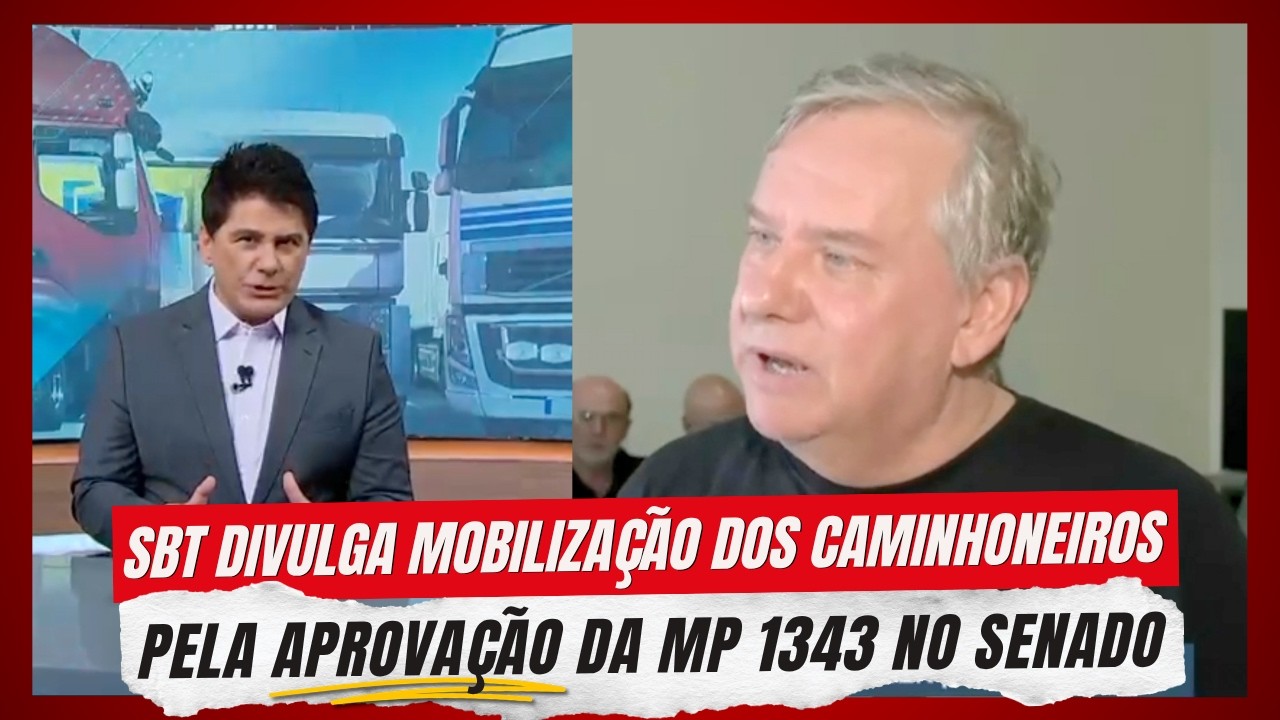 SBT divulga mobiliza&ccedil;&atilde;o dos caminhoneiros pela aprova&ccedil;&atilde;o da MP 1343 no Senado