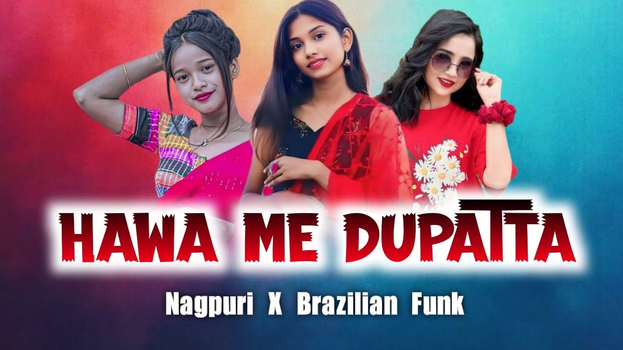 Nagpuri X Brazilian Funk // Hawa Me Dupatta X Nagpuri Mashup Song