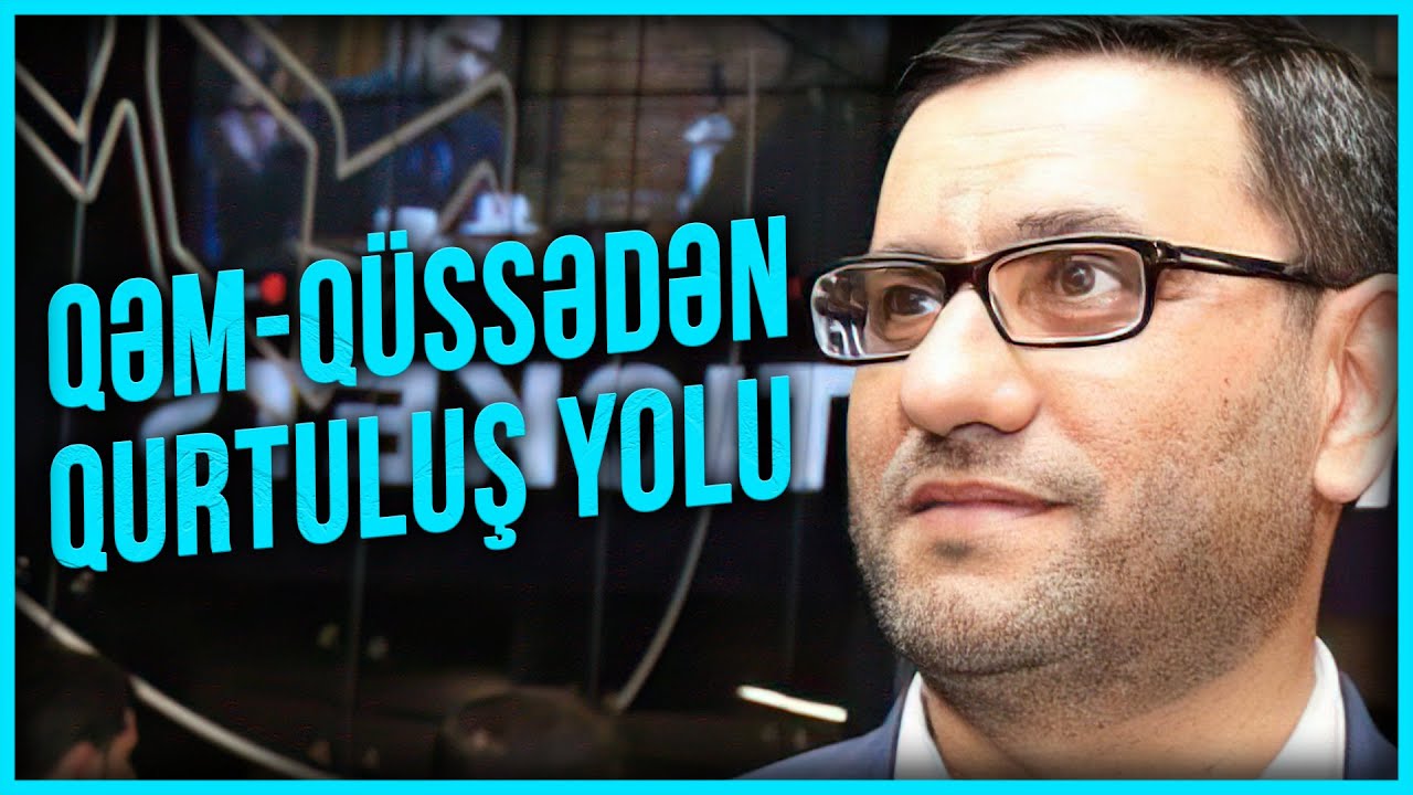 Hacı Şahin - Qəm-qüssədən qurtuluş yolu