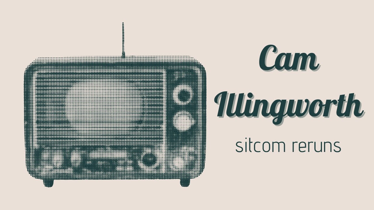 Sitcom Reruns - Cam Illingworth