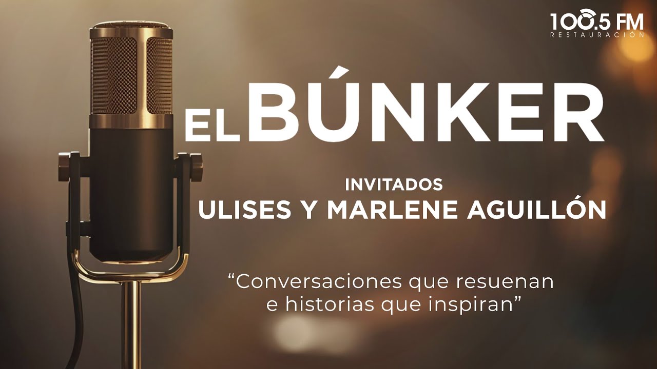 El Búnker | Ulises y Marlene Aguillón