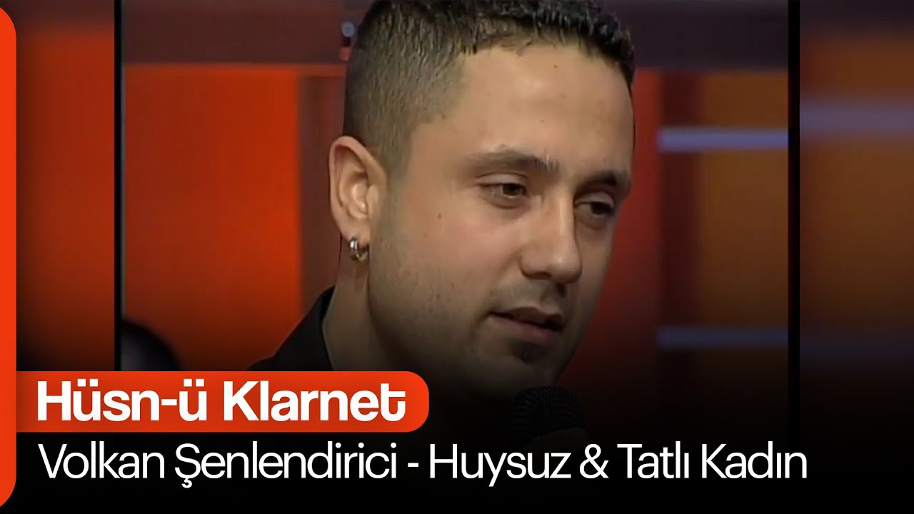 Volkan Şenlendirici - Huysuz & Tatlı Kadın (Hüsn-ü Klarnet)