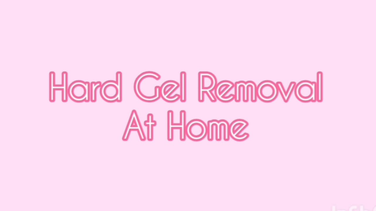 Hard Gel Removal At Home | How To Remove Hard Gel Nails Safely