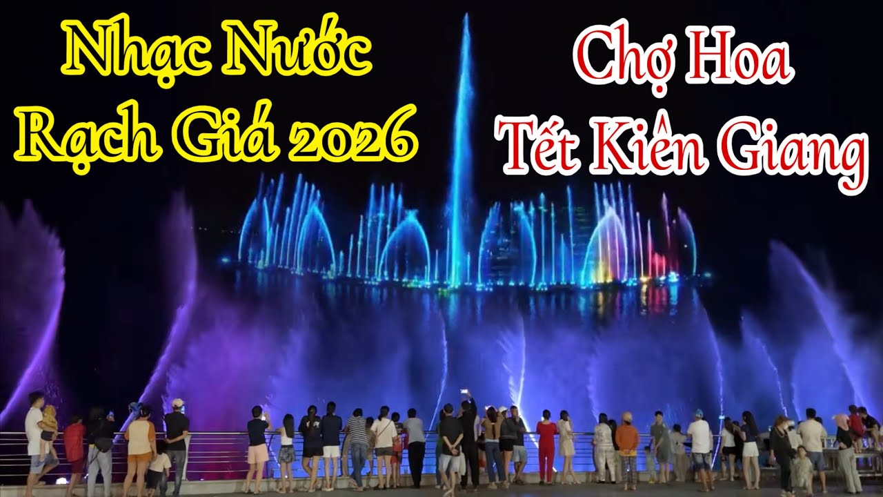 Nhạc Nước Rạch Giá Mừng Tết Đến Xuân Về Năm Bính Ngọ 2026 An Giang | Đỗ Hoài Thương Vlog