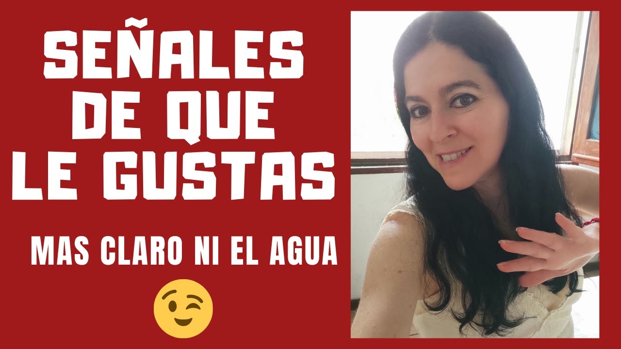 😍5 SEÑALES CLARAS QUE LE GUSTAS A UNA MUJER  | ¡BÚSCALAS! - LUZ EN EL ALMA