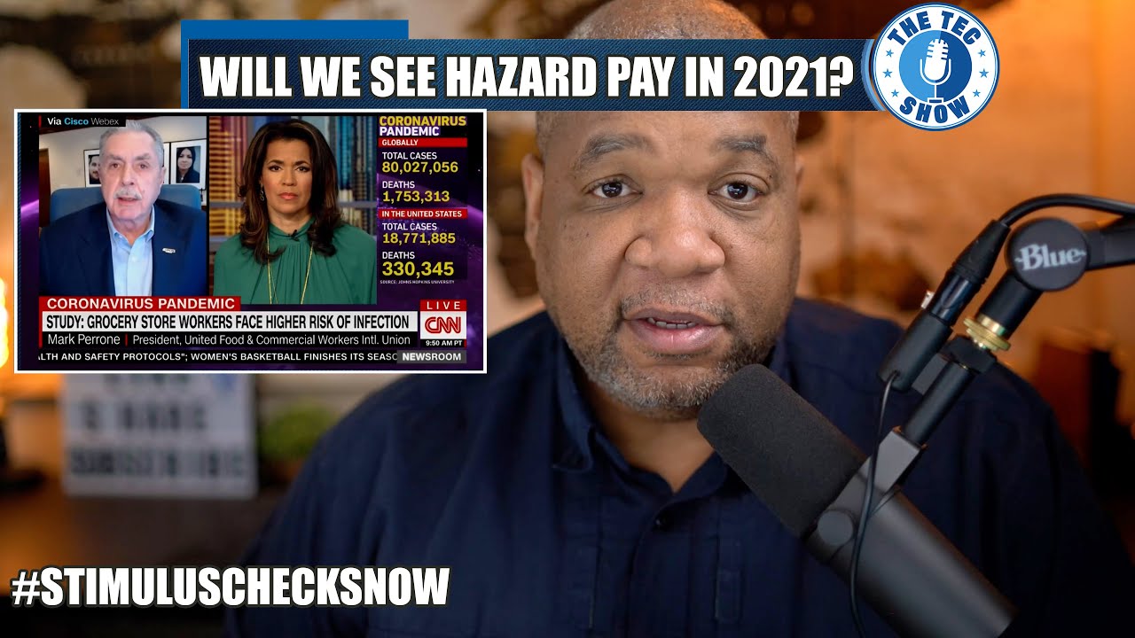 Hazard Pay!! Will We See It In 2021 + Second Stimulus Check and Stimulus Package