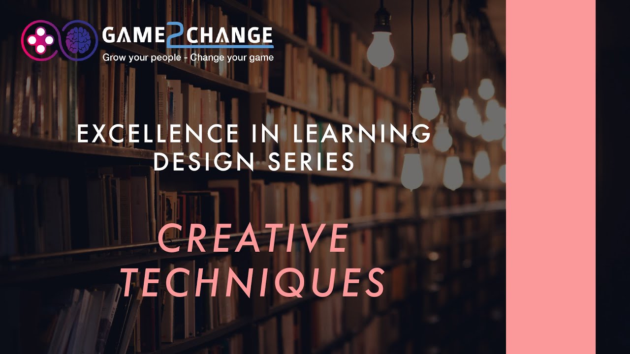 Excellence in learning Design  - Creative Techniques