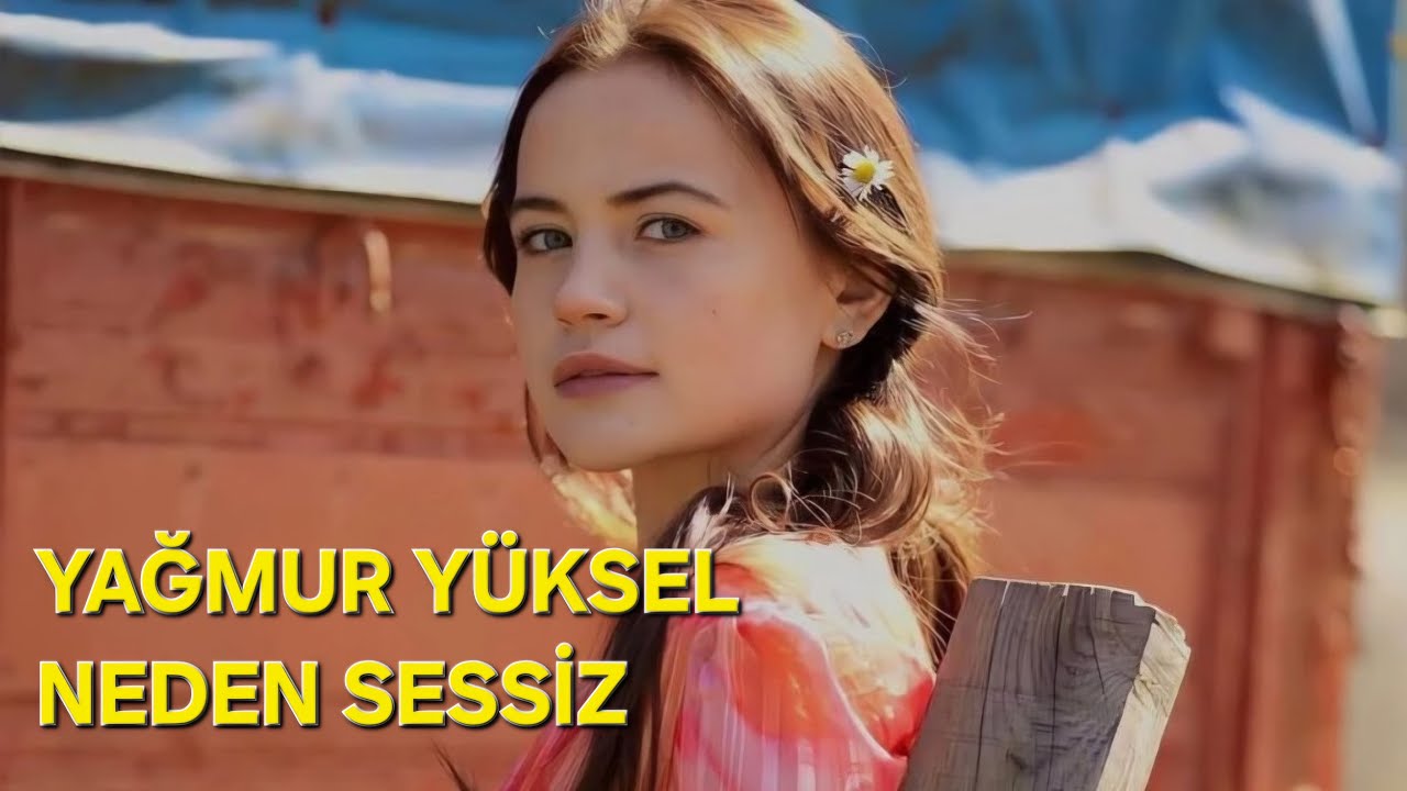 YAĞMUR YÜKSEL NEDEN SESSİZ