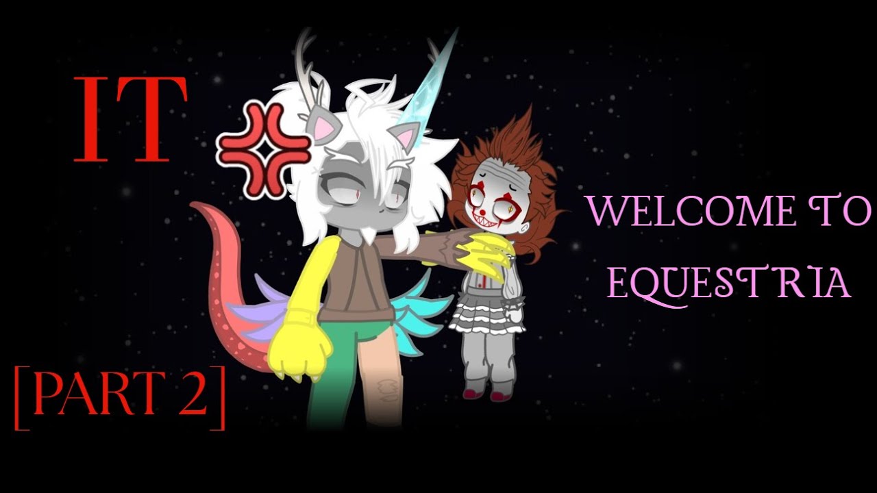 My Little Pony meets IT | MLP & IT x Gacha (Part 2)