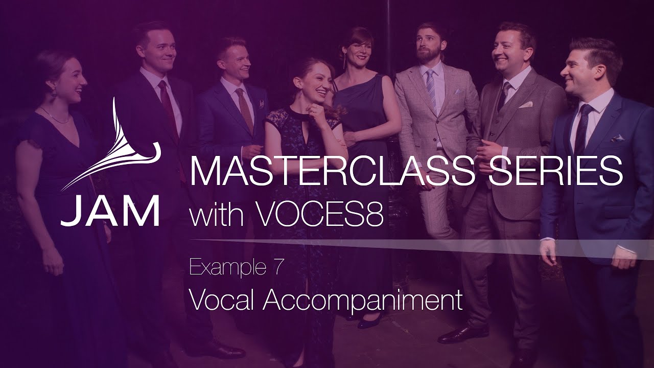7. Vocal Accompaniment &middot; CHORAL MASTERCLASS SERIES with VOCES8
