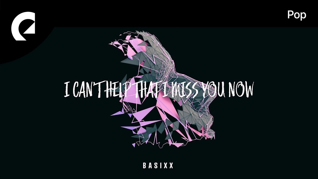 Basixx feat. Eyre - I Can't Help That I Miss You Now