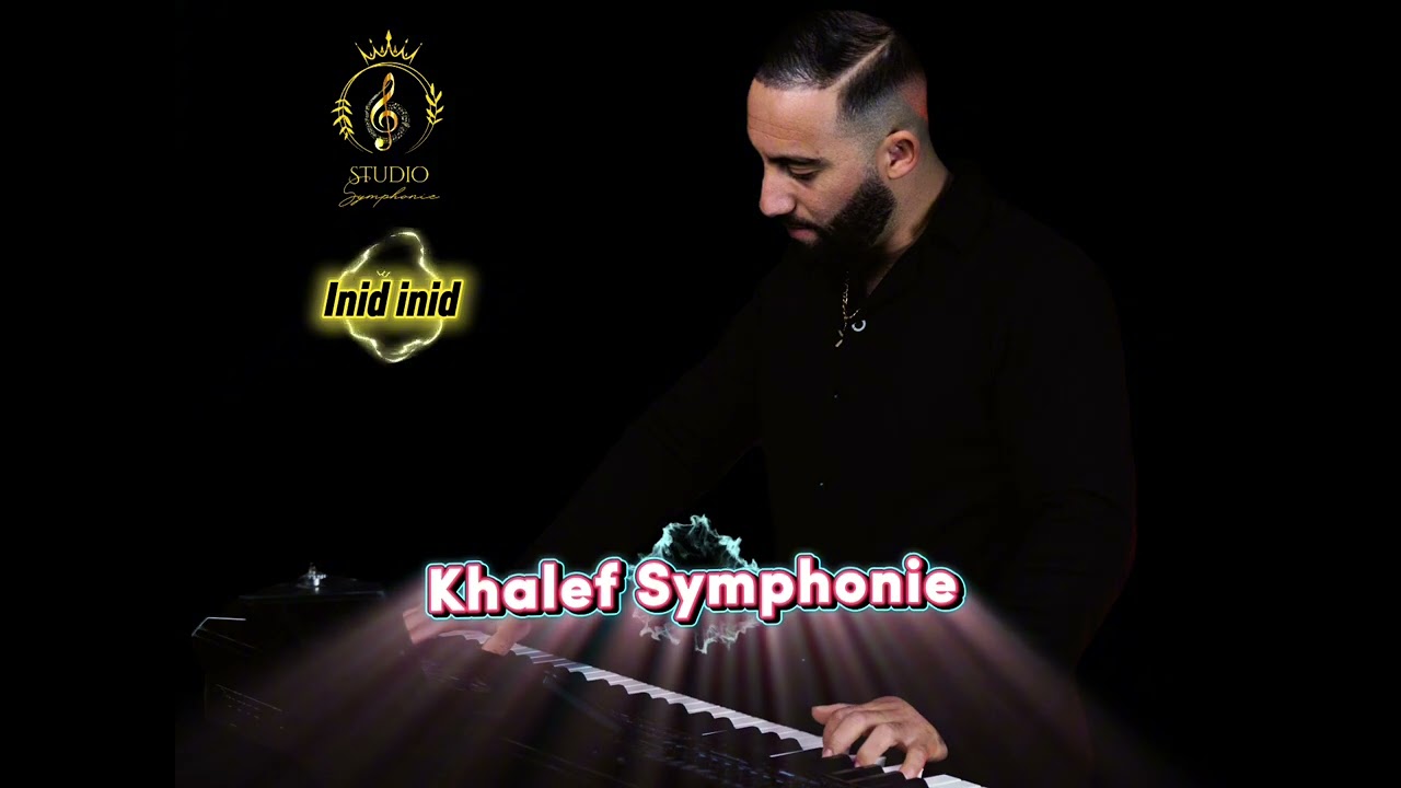 Khalef Symphonie 🎹🎤 inid inid (Farid braik)