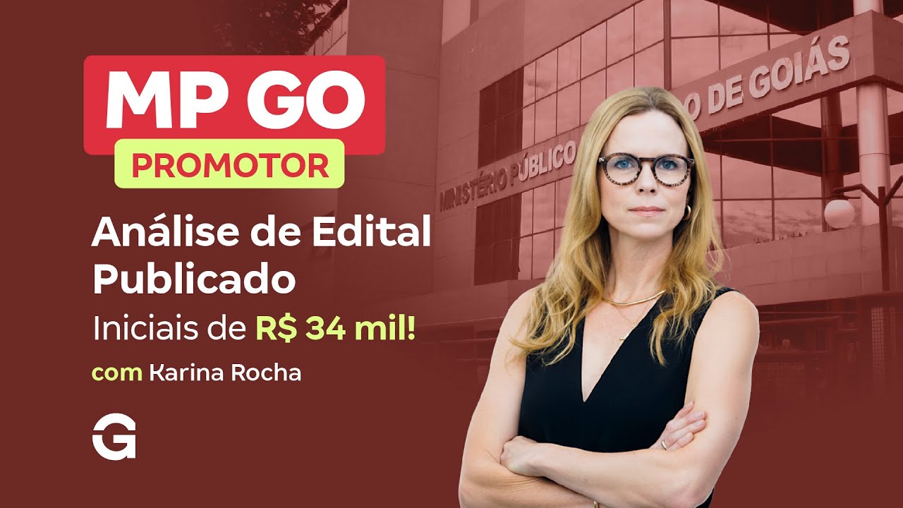 Concurso MP GO Promotor | An&aacute;lise de Edital Publicado: Iniciais de R$ 34 mil!