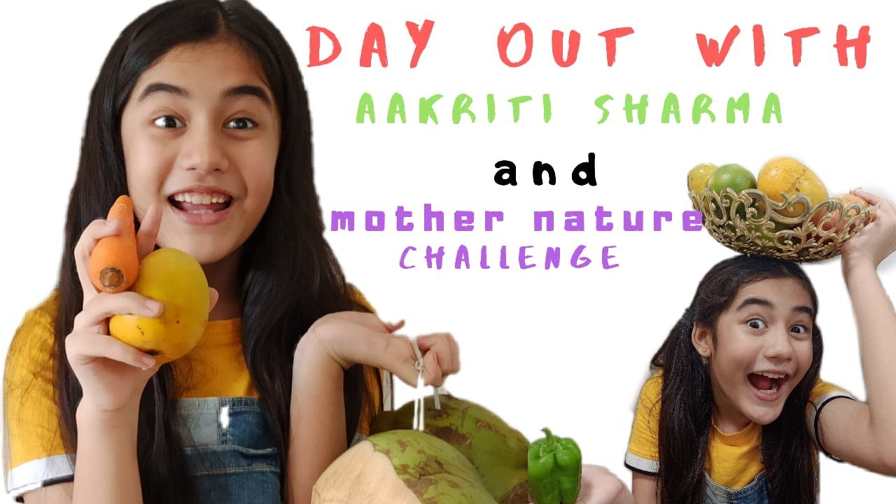 DAY OUT WITH AAKRITI SHARMA | MOTHER NATURE CHALLENGE