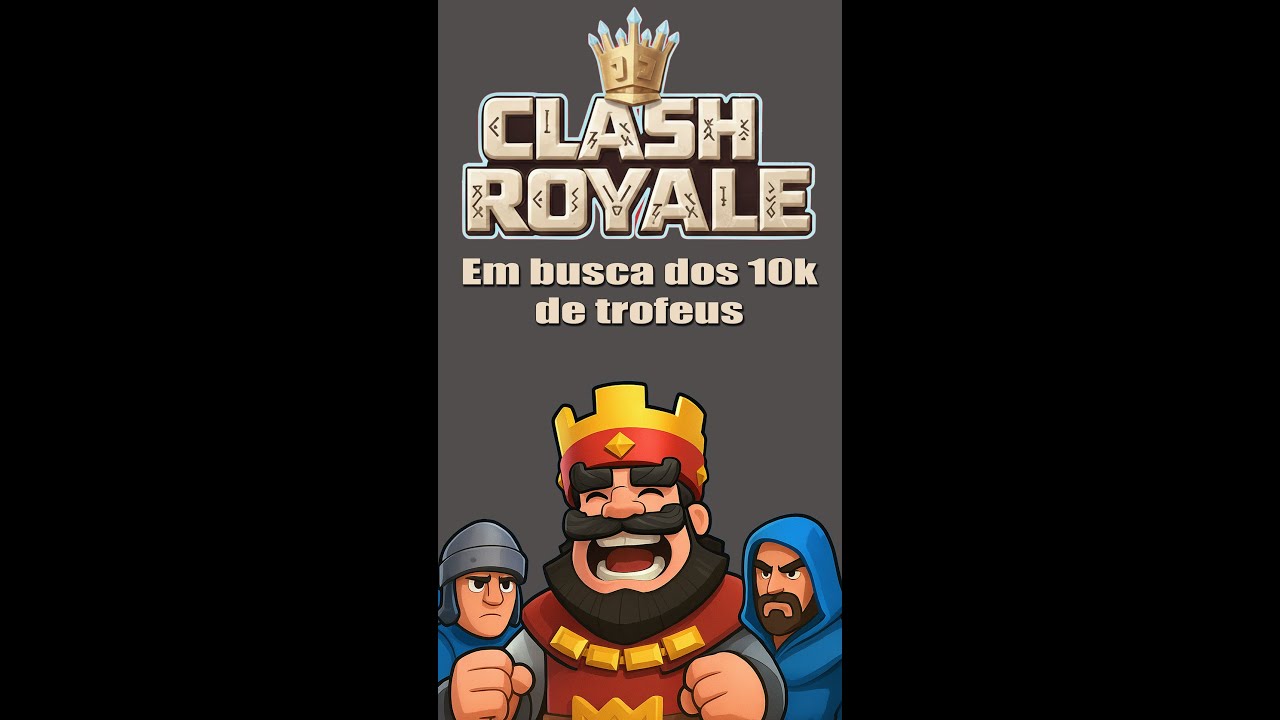 Clash Royale - sou iniciante - tentando pegar 10k de trof&eacute;us
