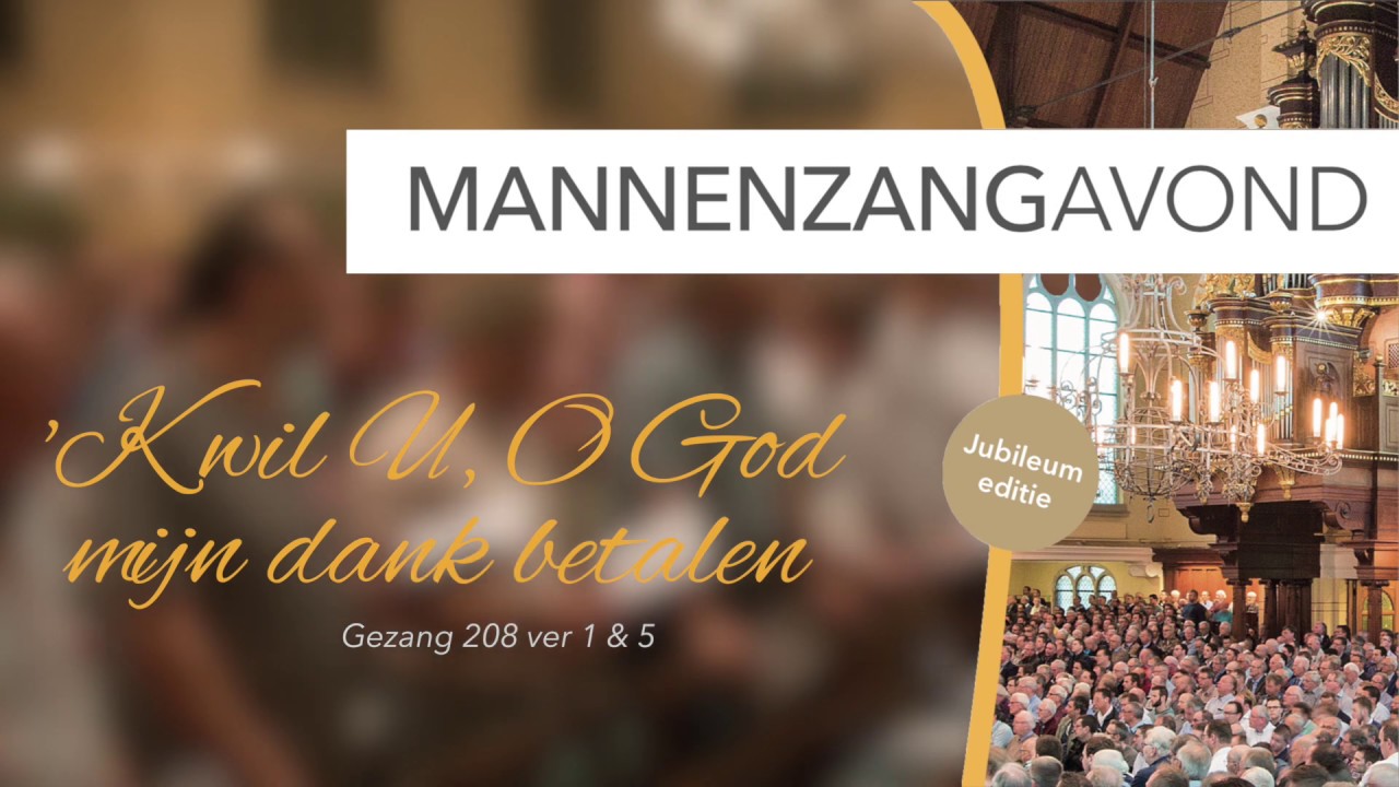 'k Wil U o God mijn dank betalen (Gezang 280) | Mannenzang Nieuwe Kerk Katwijk aan Zee