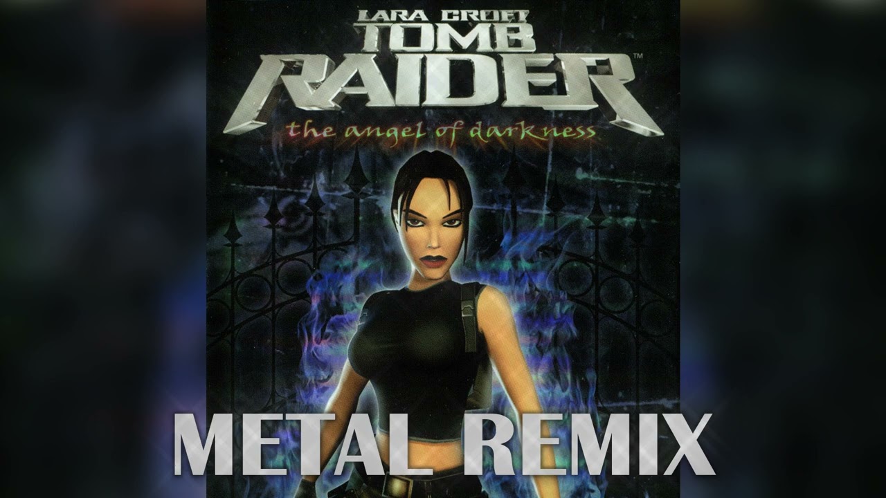 Angel of Darkness - Tomb Raider Soundtrack - METAL REMIX