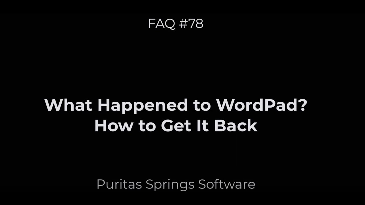FAQ#78 - WordPad. Where'd it go? How to get it back.