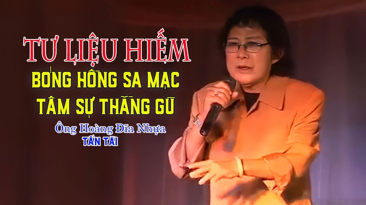 [ TƯ LIỆU HIẾM ] Ca Khúc Cuối Còn Vang Mãi BÓNG HỒNG SA MẠC & TÂM SỰ THẰNG GÙ - Tấn tài