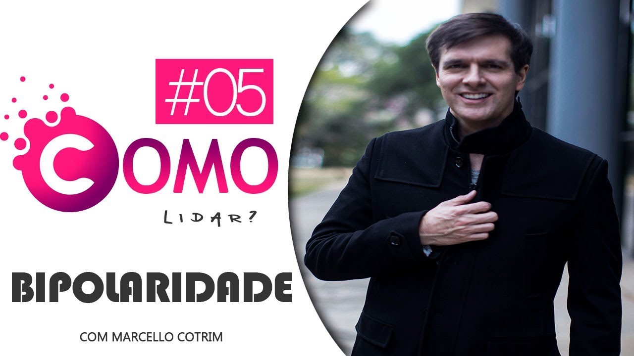 Como Lidar com Pessoas Bipolares? - Bate Papo com Marcello Cotrim