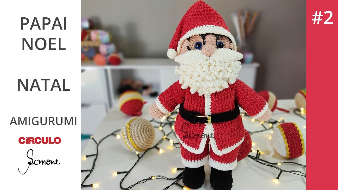 PAPAI NOEL Amigurumi passo a passo Professora Simone Eleotério Parte #2 amigurumi natal