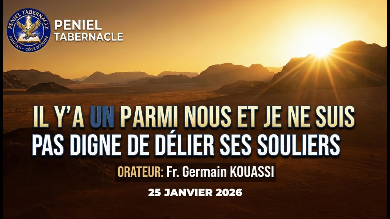Titre: Il y a UN parmi nous, et je ne suis pas digne de délier ses souliers - 25/01/2026